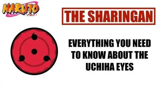 Everything you need to know about the Sharingan eyes!